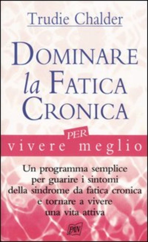 Dominare La Fatica Cronica Per Vivere Meglio