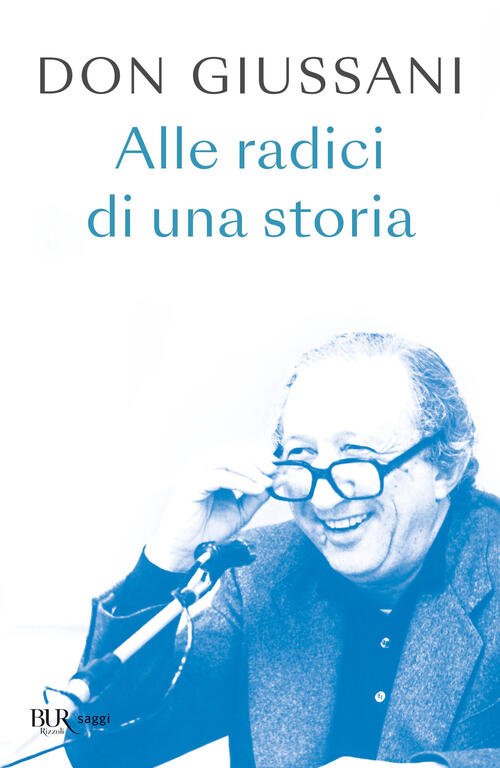 Don Giussani. Alle Radici Di Una Storia