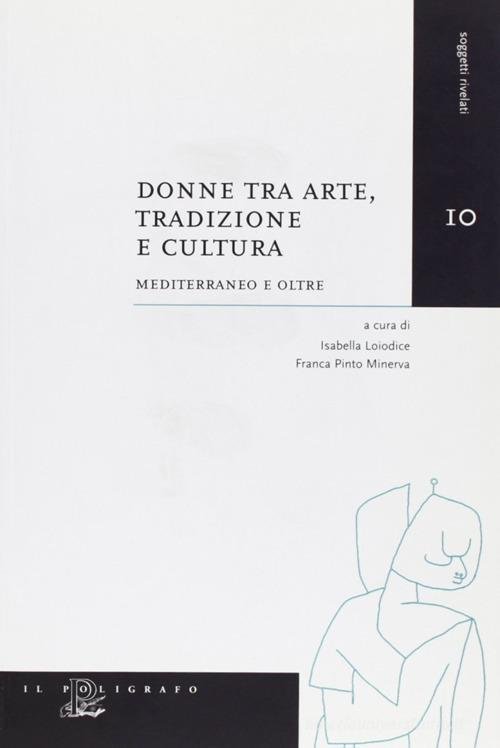 Donne Tra Arte, Tradizione E Cultura. Mediterraneo E Oltre