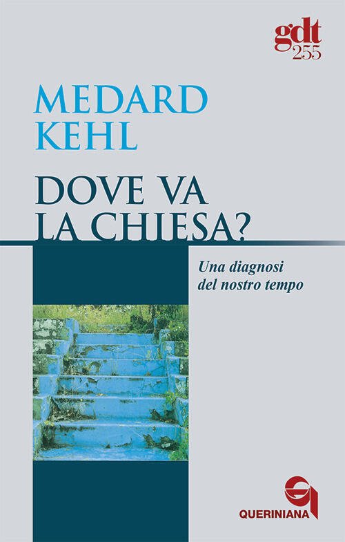 Dove Va La Chiesa? Una Diagnosi Del Nostro Tempo