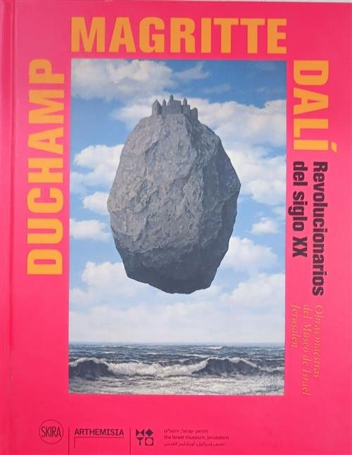 Duchamp Magritte Dali Revolucionarios Del Siglo Xx Skira 2018