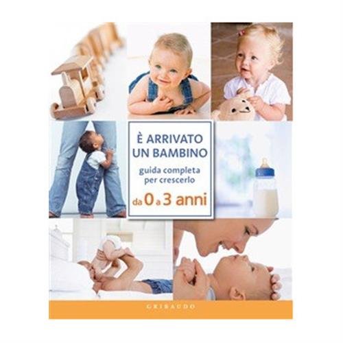E Arrivato Un Bambino. Guida Completa Per Crescerlo Da 0 … | Immagine Gallery 2