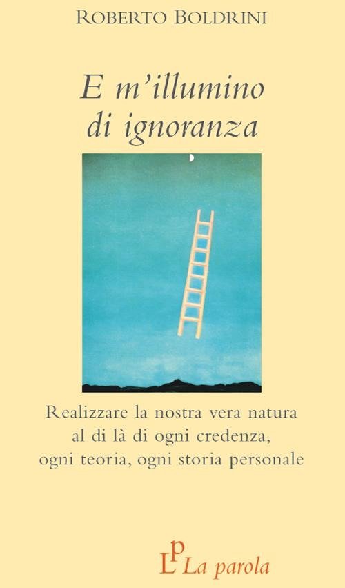 E M'illumino Di Ignoranza. Realizzare La Nostra Vera Natura Al …