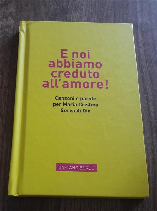 E Noi Abbiamo Creduto All'amore Gaetano Borgo 2013