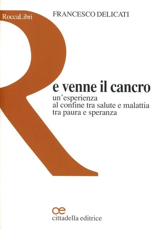 E Venne Il Cancro. Un'esperienza Al Confine Tra Salute E …