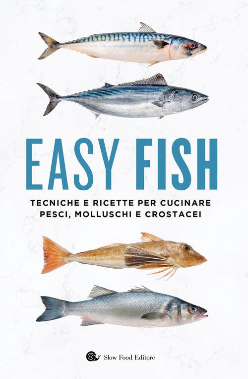 Easy Fish. Tecniche E Ricette Per Cucinare Pesci, Molluschi E …