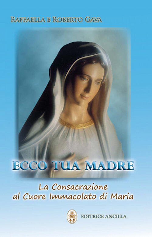 Ecco Tua Madre. Consacrazione Al Cuore Immacolato Di Maria