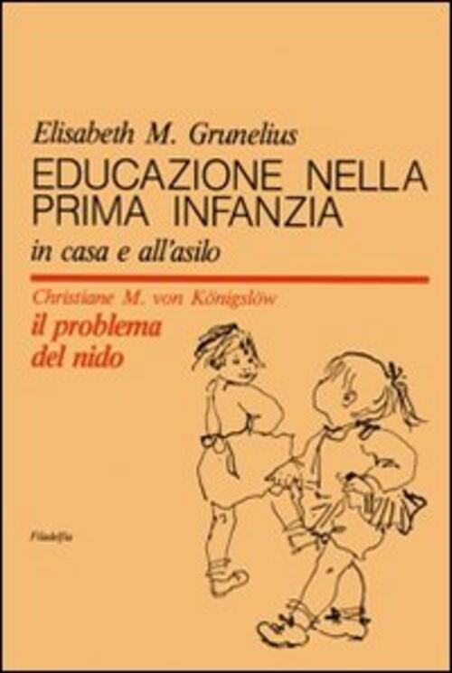 Educazione Nella Prima Infanzia Elisabeth Grunelius Filadelfia Editore 2009