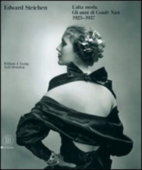 Edward Steichen. L'alta Moda. Gli Anni Di Conde Nast (1923-1937)