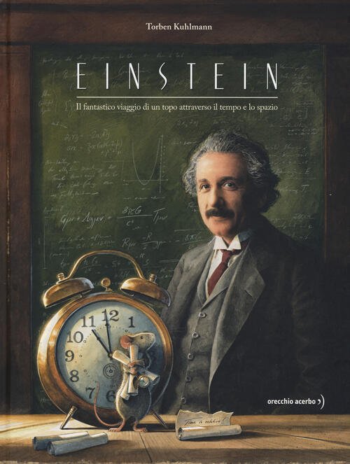 Einstein. Il Fantastico Viaggio Di Un Topo Attraverso Il Tempo …