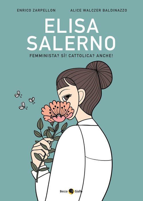 Elisa Salerno. Femminista? Si! Cattolica? Anche! Enrico Zarpellon Becco Giallo