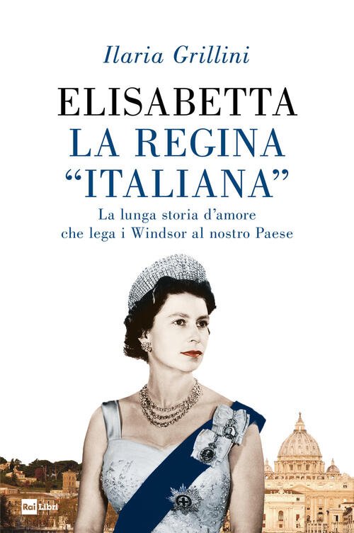 Elisabetta, La Regina Italiana. La Lunga Storia D’Amore Che Lega … | Immagine principale