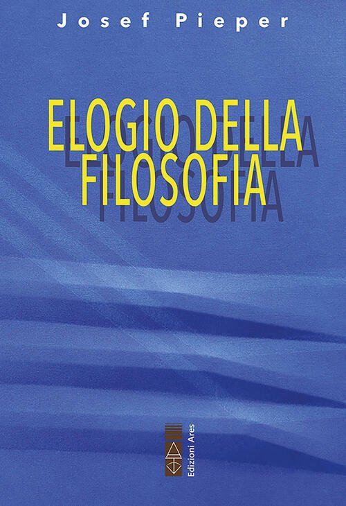 Elogio Della Filosofia Josef Pieper Ares 2022