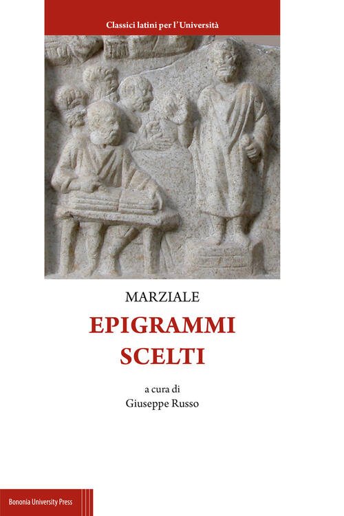 Epigrammi Scelti Marco Valerio Marziale Bononia University Press 2020