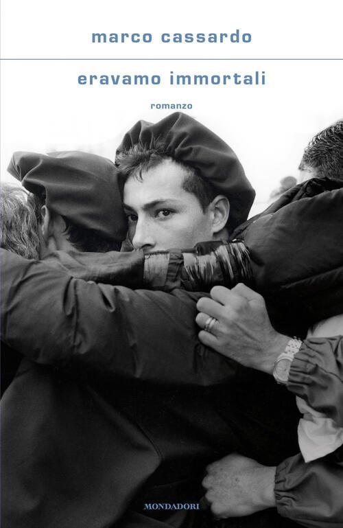 Eravamo Immortali Marco Cassardo Mondadori 2023