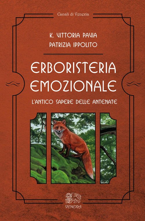 Erboristeria Emozionale. L'antico Sapere Delle Antenate