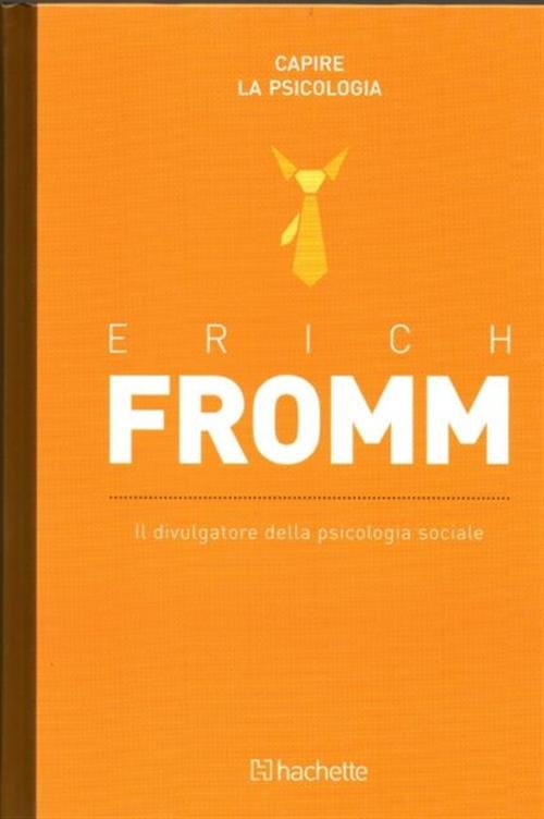 Erich Fromm. Il Divulgatore Della Psicologia Sociale Capire La Psicologia …