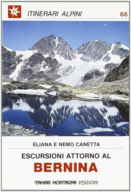 Escursioni Attorno Al Bernina Eliana E Nemo Canetta Tamari Montagna …