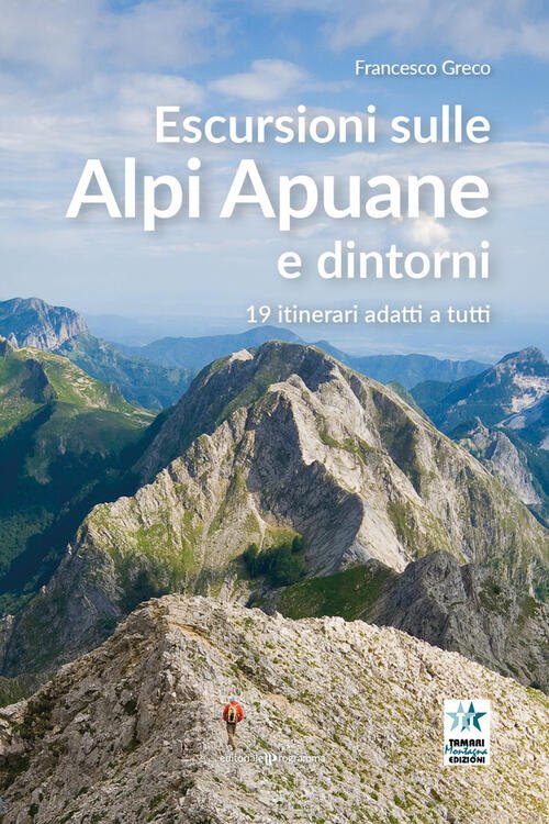 Escursioni Sulle Alpi Apuane E Dintorni. 19 Itinerari Adatti A …