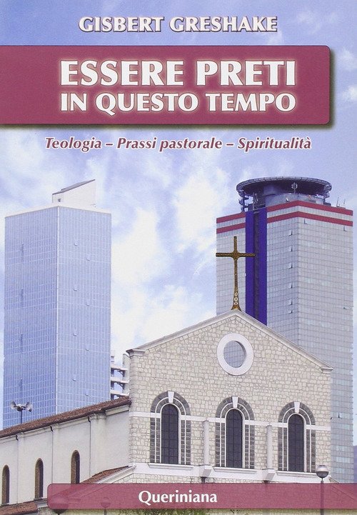 Essere Preti In Questo Tempo. Teologia, Prassi Pastorale, Spiritualita