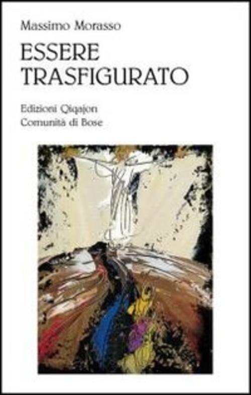 Essere Trasfigurato. Una Lettura Teologica Dell'opera Di William Congdon