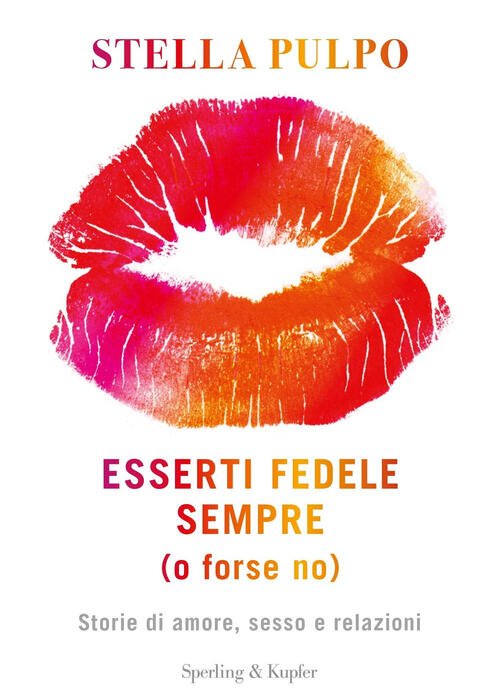 Esserti Fedele Sempre (O Forse No). Storie Di Amore, Sesso …