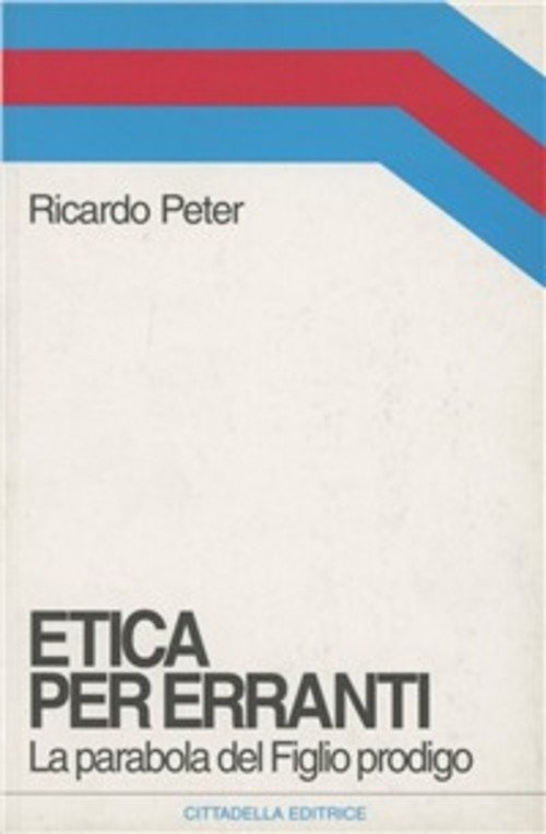 Etica Per Erranti. La Parabola Del Figlio Prodigo