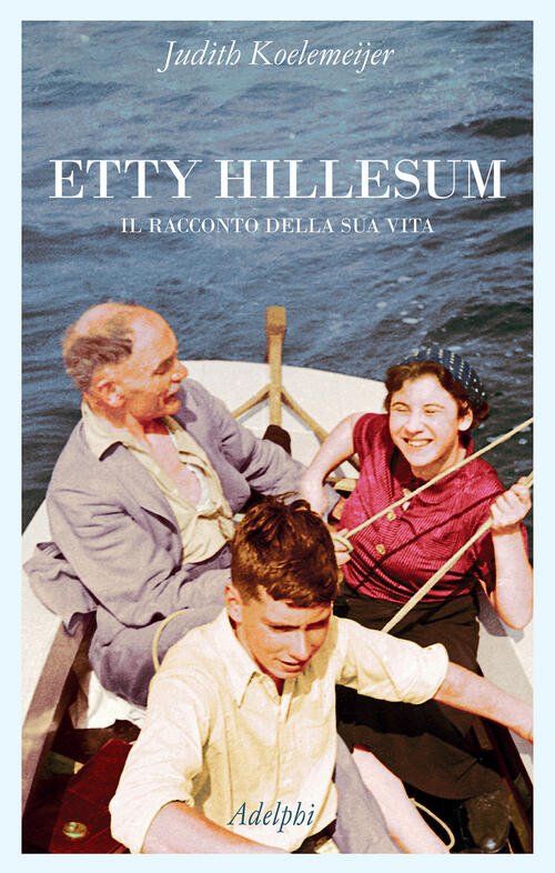 Etty Hillesum. Il Racconto Della Sua Vita Judith Koelemeijer Adelphi …
