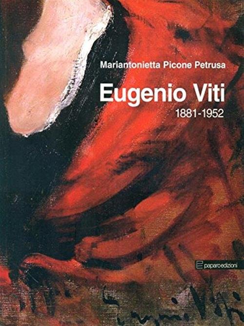 Eugenio Viti. 1881-1952 Mariantonietta Picone Petrusa Paparo 2008