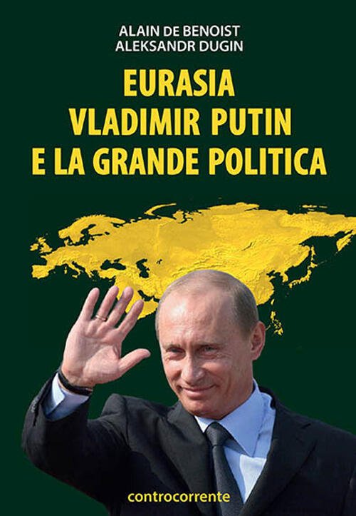 Eurasia, Vladimir Putin E La Grande Politica