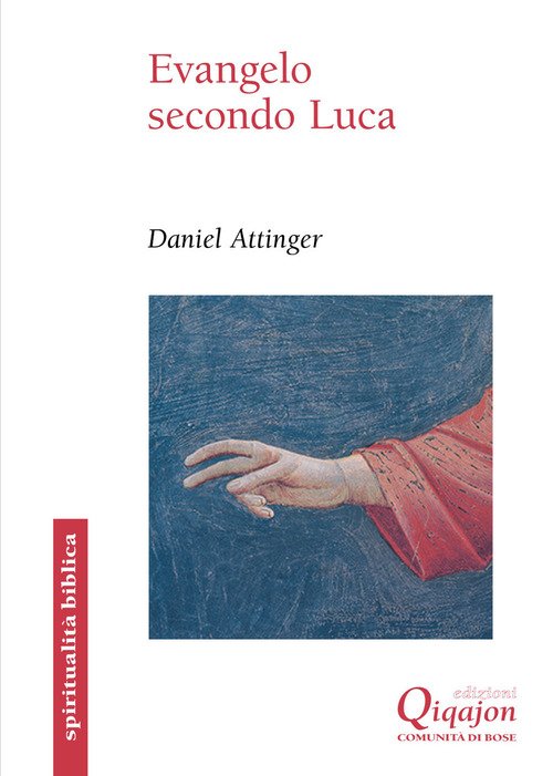 Evangelo Secondo Luca. Il Cammino Della Benedizione Daniel Attinger Qiqajon …