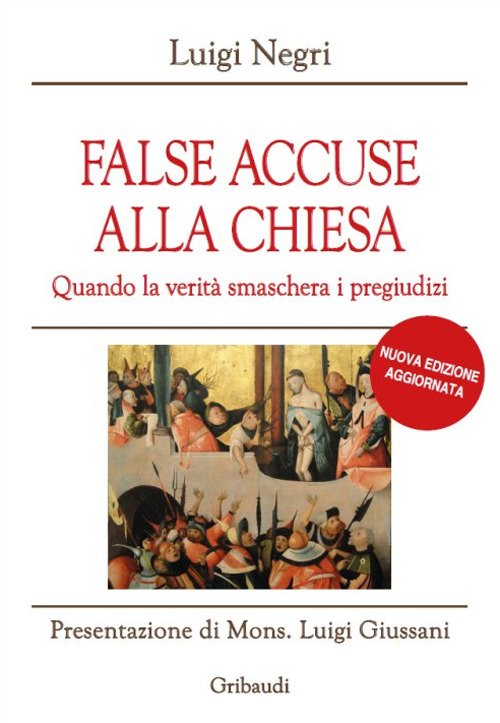 False Accuse Alla Chiesa. Quando La Verita Smaschera I Pregiudizi