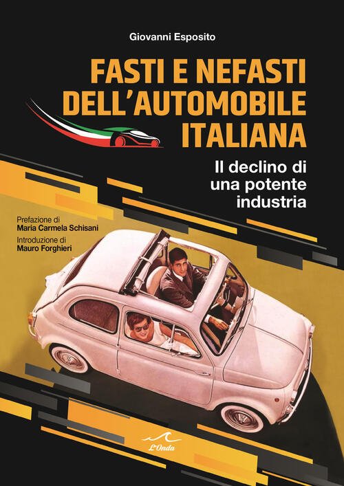 Fasti E Nefasti Dell'automobile Italiana. Il Declino Di Una Potente …