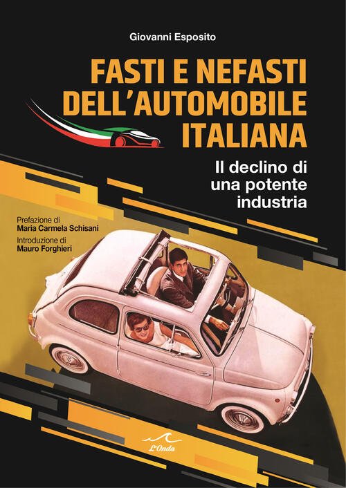 Fasti E Nefasti Dell'automobile Italiana. Il Declino Di Una Potente …