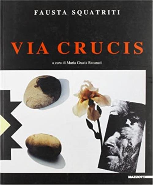 Fausta Squatriti. Via Crucis. Catalogo Della Mostra Bergamo