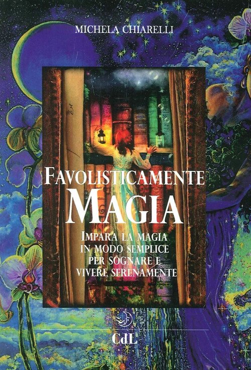 Favolisticamente Magia. Imparare La Magia In Modo Semplice Per Sognare …