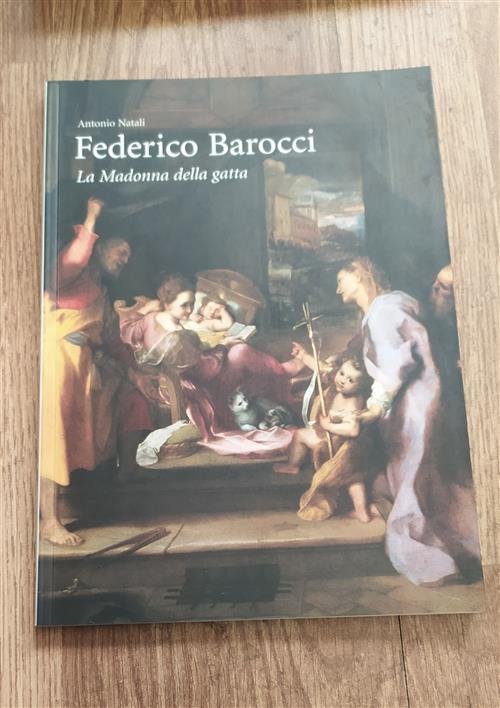 Federico Barocci. La Madonna Della Gatta Antonio Natali Silvana 2004