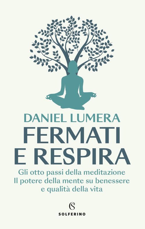 Fermati E Respira. Gli Otto Passi Della Meditazione. Il Potere …