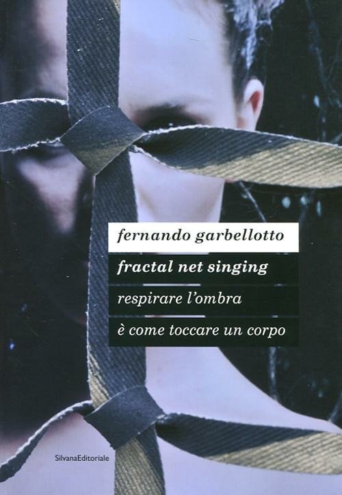 Fernando Garbellotto. Respirare L'ombra E Come Toccare Un Corpo. Fractal … | Immagine Gallery 2
