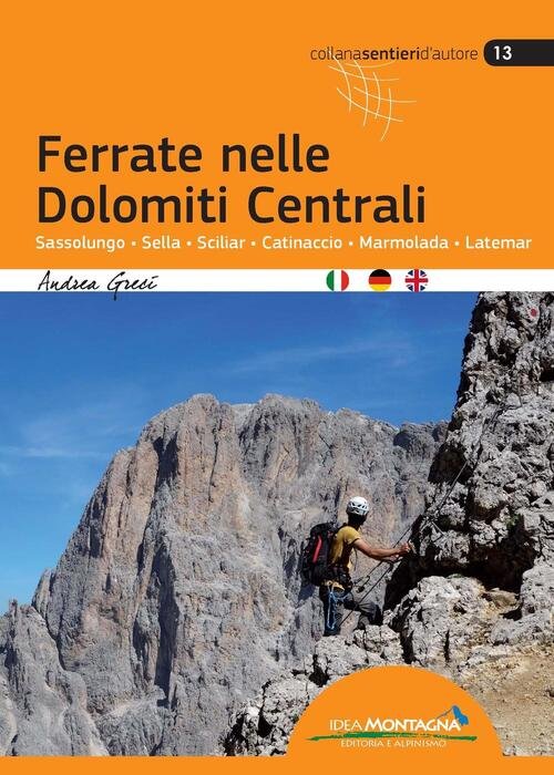 Ferrate Nelle Dolomiti Centrali. Sassolungo, Sella, Sciliar, Catinaccio, Marmolada, Latemar. …