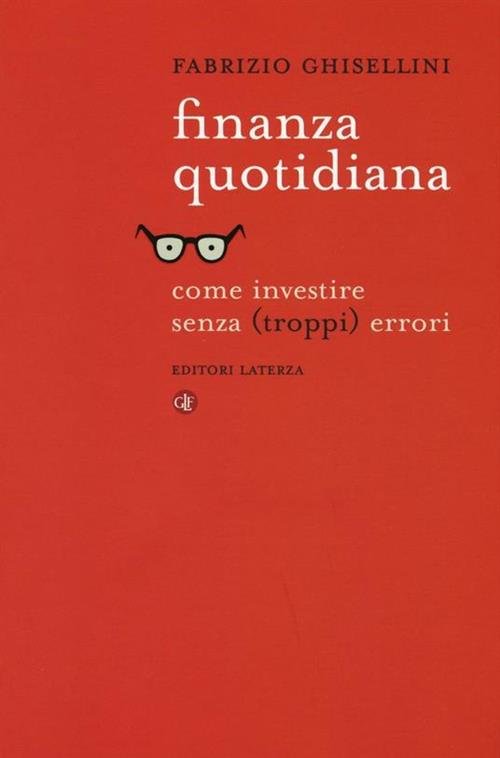 Finanza Quotidiana. Come Investire Senza (Troppi) Errori