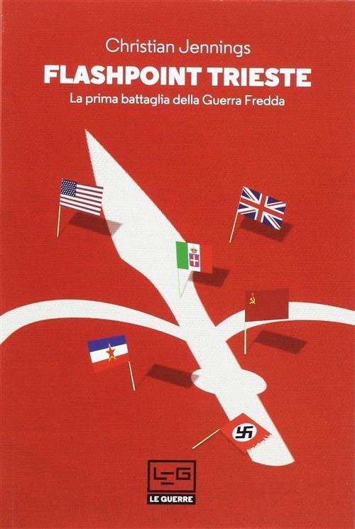 Flashpoint Trieste. La Prima Battaglia Della Guerra Fredda | Immagine principale