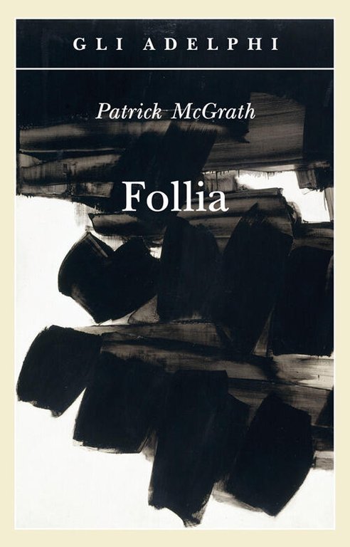Follia Patrick Mcgrath Adelphi 2012