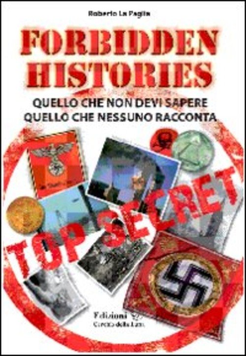 Forbidden History. Quello Che Non Devi Sapere, Quello Che Nessuno …