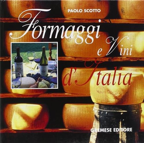 Formaggi E Vini D'italia-Vini E Formaggi D'italia Paolo Scotto Gremese …