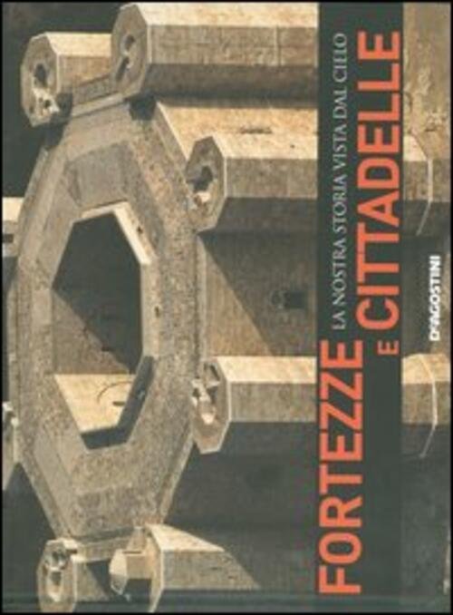 Fortezze E Cittadelle. La Nostra Storia Vita Dal Cielo | Immagine Gallery 2