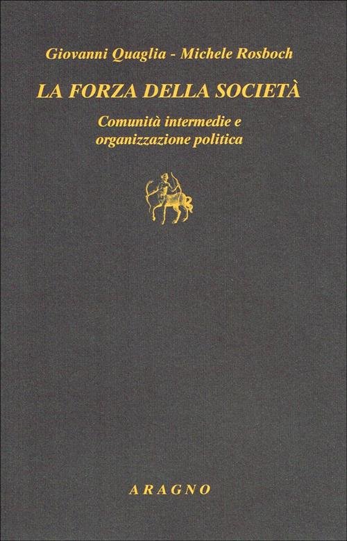 Forza Della Societa Giovanni Quaglia Aragno 2018