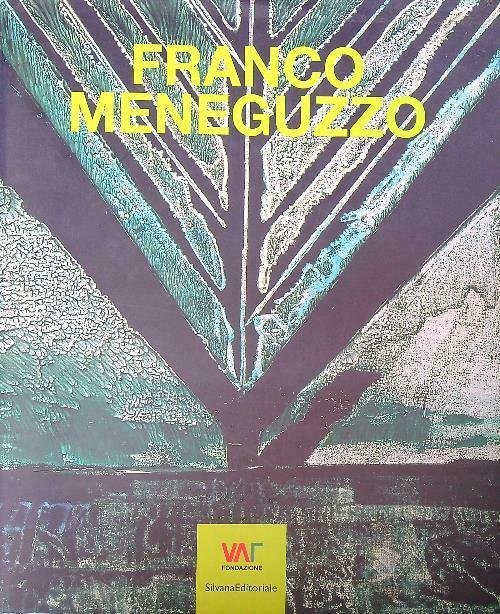 Franco Meneguzzo. Vita Di Un Pittore Rimasto Nell'ombra-Ein Malerleben Im …