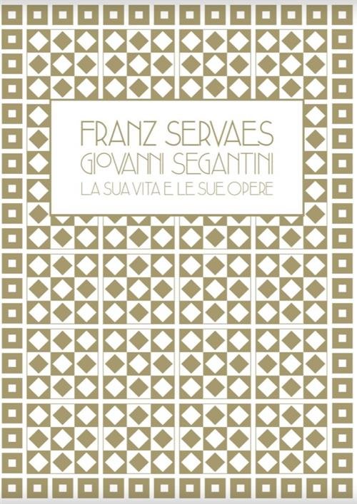 Franz Servaes. Giovanni Segantini: La Sua Vita E Le Sue … | Immagine principale