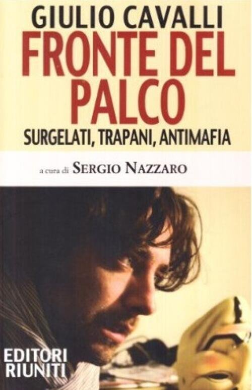 Fronte Del Palco. Surgelati, Trapani, Antimafia